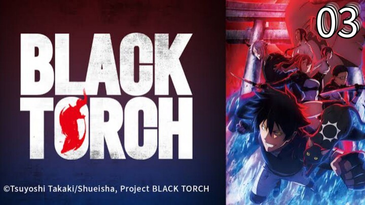 EP-03||BLACK TORCH||ENG SUB