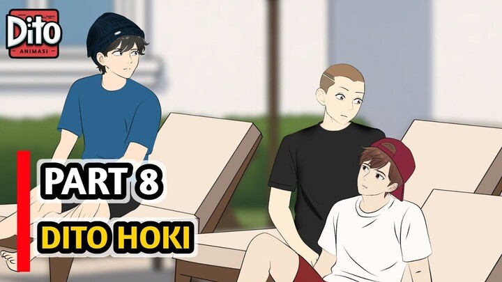 PART 8 - DITO HOKI BISA JADI SULTAN