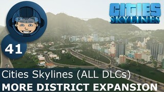 MORE DISTRICT EXPANSION: Cities Skylines (All DLCs) - Ep. 41 - Building a Beautiful City