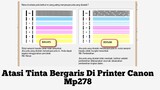 Cara atasi tinta printer bergaris-garis | Canon Mp278