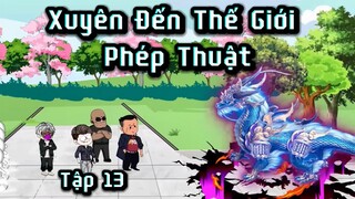 Tập 13 | Xuyên Đến Thế Giới Phép Thuật | Cuoi Review