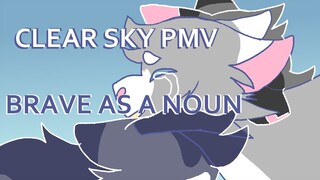 Brave As A Noun || Clear Sky PMV