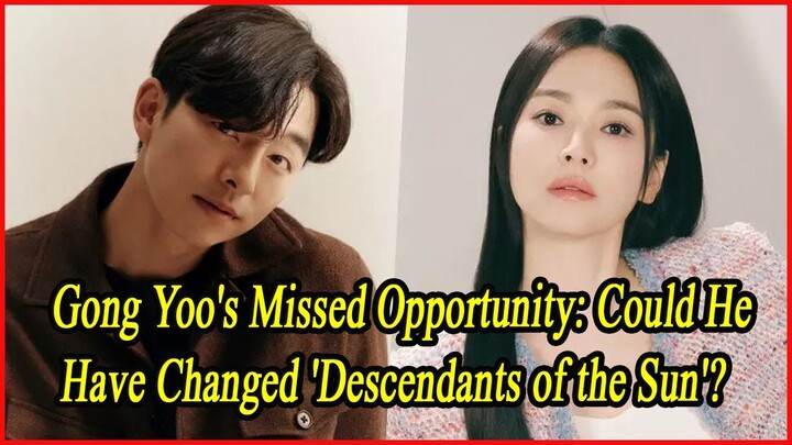 Gong Yoo's Missed Opportunity: Could He Have Changed 'Descendants of the Sun'?