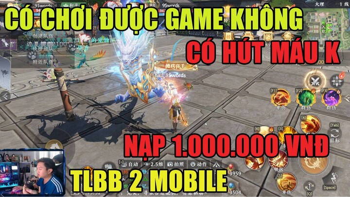 THIÊN LONG BÁT BỘ 2 MOBILE: NẠP 1.000.000 VNĐ CHƠI ĐƯỢC GAME KHÔNG -CÓ HÚT MÁU KHÔNG-TLBB2M VNG