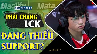 PHẢI CHĂNG LCK ĐANG THIẾU HỖ TRỢ CHẤT LƯỢNG?