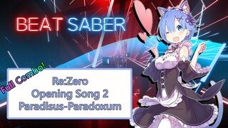 Beat Saber - Re:Zero kara Hajimeru Isekai Seikatsu OP 2 - Paradisus-Paradoxum (Full Clear, Expert)