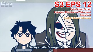 FGO Fujimaru Ritsuka wa Wakaranai Season 3 - Episode 12 - Subtitle Indonesia