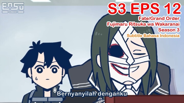 FGO Fujimaru Ritsuka wa Wakaranai Season 3 - Episode 12 - Subtitle Indonesia