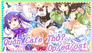 [Quán Cafe Thỏ?] Mùa 1/2/3 OP/ED/OST_D