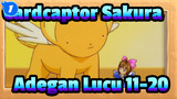 [Cardcaptor Sakura] Kompilasi Adegan Lucu 11-20_B1