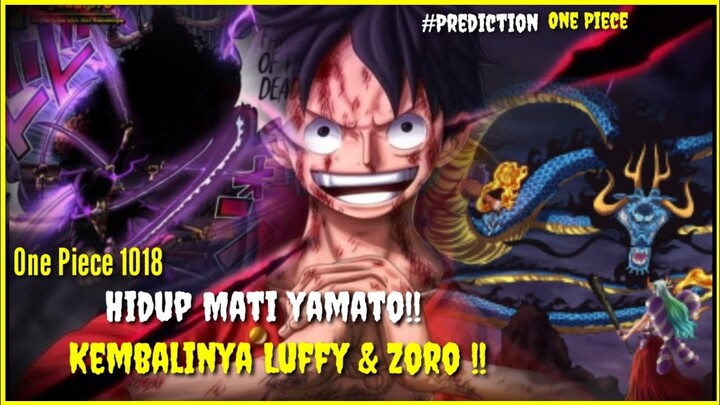 Prediksi ONE PIECE 1018 - Hidup Mati Yamato, Kembalinya LUFY DAN ZORO !!! Onepiece 1018 Prediksi!