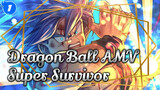 [Dragon Ball Tribute / Epic AMV] Super Survivor_1