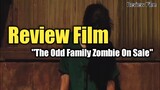 Review Film "The Odd Family Zombie On Sale" Subtitle Indonesia | Film Perjuangan Seorang Zombie