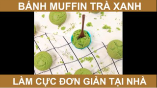 Bánh Muffin Trà Xanh Làm Cực Đươn Giản Tại Nhà