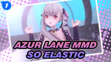 [Azur Lane MMD] Is It Really So Elastic? Walk in the Middle of the World_1