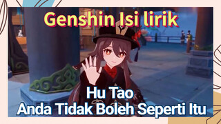 [Genshin Impact, Isi lirik] Hu Tao "Anda Tidak Boleh Seperti Itu"