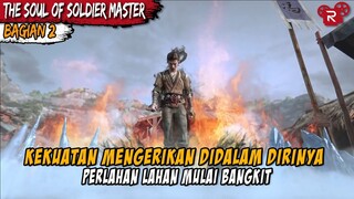 KEKUATANYA BANGKIT UNTUK MENGALAHKAN SILUMAN - ALUR CERITA FILM The Soul of Soldier Master PART 2