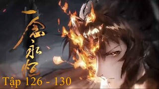 Nhất Niệm Vĩnh Hằng Tập 126 - 130