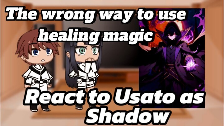The wrong way to use healing magic react to Usato as Shadow