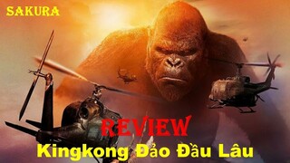 REVIEW PHIM KINGKONG ĐẢO ĐẦU LÂU || KONG: SKULL ISLAND || SAKURA REVIEW