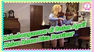 Kebohonganmu di Bulan April|[Biola] Gadis Asing Bermain|Kalau Kamu Bisa Bersinar_2