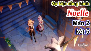 Sự kiện đồng hành ( Noelle ) Màn 2 kết 5 | Nhiệm vụ truyền thuyết [ Genshin Impact ]