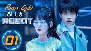 (Thuyết Minh) BẠN GÁI TÔI LÀ ROBOT - Tập 1 | Phim Ngôn Tình Trung Quốc Hay Mới Nhất 2023