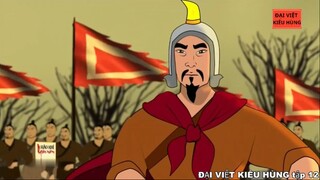 12 Đại Việt kiêu hùng - Triệu Việt Vương cuộc chiến đầm Dạ Trạch - Nhà nước Vạn Xuân phần 3