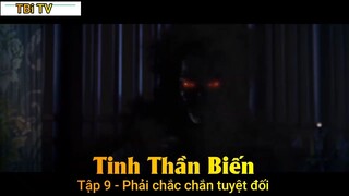 Tinh Thần Biến Tập 9 - Phải chắc chắn tuyệt đối