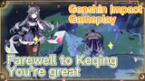 [Genshin Impact  Gameplay]  Farewell to Keqing  You're great