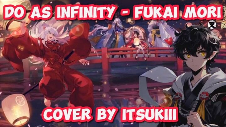 DO AS INFINITY - FUKAI MORI [COVER BY ITSUKIII]