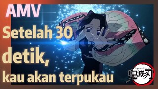 [Demon Slayer] AMV | Setelah 30 detik, kau akan terpukau