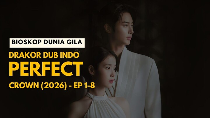 PERFECT CROWN EPISODE 1-8 | DRAKOR DUB INDO