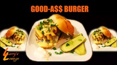 Chillin' n' Grillin' - One Good-A$ Burger