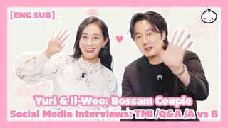 [ENG SUB] Kwon Yuri & Jung Il-Woo (Bossam Couple) - TMI Interview / Fan Q&As / A vs B (Yuri's Cut)
