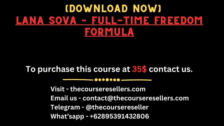 [Download Now] - Lana Sova – Full-Time Freedom Formula