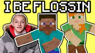 I BE FLOSSIN - MINECRAFT PARODY