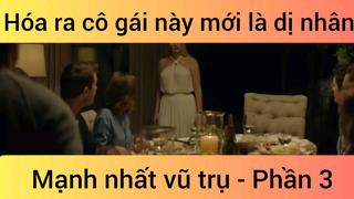 Hóa ra cô gái này mới là dị nhân mạnh nhất vũ trụ #3