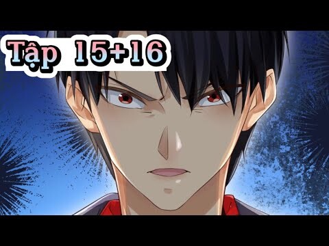 [ Review Manhua ] Tập 15-16: Bị coi là Phế Vật sau 3 năm Tôi trở thành Chiến Thần của đất nước!!