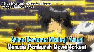 Manusia Pembunuh Dewa Terkuat | Anime Bertema Mitologi Yunani Kuno | Anime Review Campione!