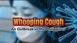 Whooping Cough Outbreak in the Philippines: Causes and Symptoms