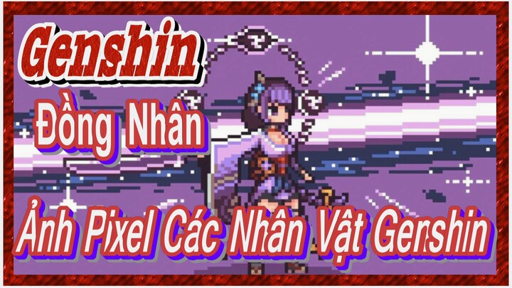 [Genshin, Đồng Nhân] Ảnh Pixel Các Nhân Vật Genshin