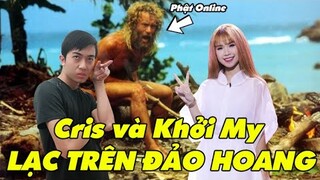 CrisDevilGamer và Khởi My LẠC TRÊN ĐẢO HOANG gặp PHẬT ONLINE