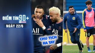 Điểm tin 90+ ngày 22/6 | Chủ tịch PSG cảnh cáo Neymar; Carlos Tevez bắt đầu sự nghiệp huấn luyện