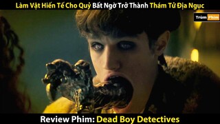 [Review Phim] Bị Bắt Hiến Tế Cho Qu.ỷ Nhưng Lại Trở Thành Thám Từ Ma  | Trùm Phim Review