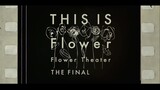 Flower Theater 2016 ~THIS IS Flower~