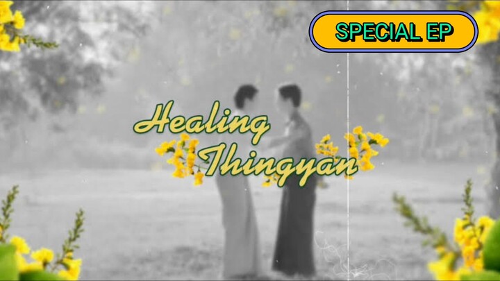 🇲🇲 [2024] HEALING THINGYAN | SPECIAL EPISODE