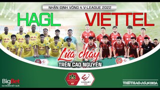 V-League 2022 vòng 4: Rực lửa HAGL đấu Viettel tại Pleiku, Hà Nội FC đá trận đầu với TPHCM