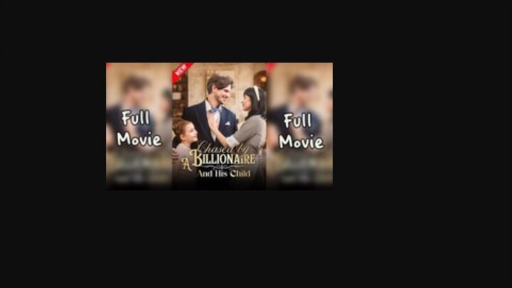 Chased_by_a_Billionaire_and_His_Child_Full_Movie