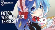 Jangan nangis Yoshino, nanti om kesana 🗿🗿 | Toys Photography #29 (Part 1)